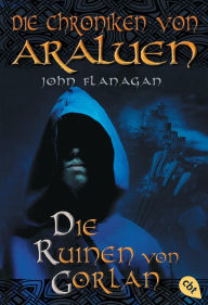 Title: Die Chroniken von Araluen - Die Ruinen von Gorlan, Author: John Flanagan