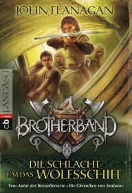 Title: Brotherband - Die Schlacht um das Wolfsschiff, Author: John Flanagan