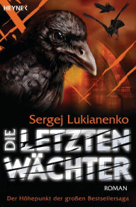 Title: Die letzten Wächter: Roman, Author: Sergej Lukianenko