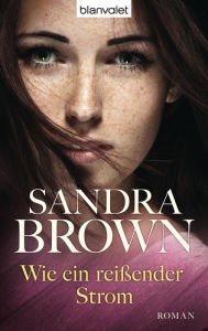 Title: Wie ein reißender Strom: Roman, Author: Sandra Brown