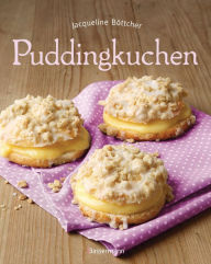 Title: Puddingkuchen: Die besten Rezepte zu Bienenstich & Co., Author: Jacqueline Twenhöfel