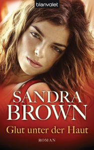 Title: Glut unter der Haut: Roman, Author: Sandra Brown