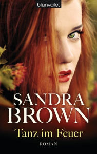 Title: Tanz im Feuer: Roman, Author: Sandra Brown