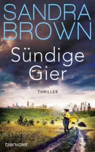 Title: Sündige Gier: Thriller, Author: Sandra Brown