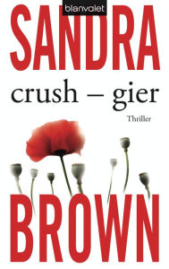 Title: Crush - Gier: Roman, Author: Sandra Brown