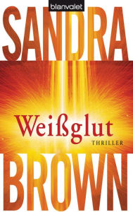 Title: Weißglut: Roman, Author: Sandra Brown