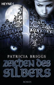 Title: Zeichen des Silbers: Mercy Thompson 5 - Roman, Author: Patricia Briggs