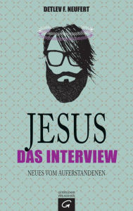 Title: Jesus: Das Interview: Neues vom Auferstandenen, Author: Detlev F. Neufert