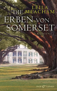 Title: Die Erben von Somerset: Roman, Author: Leila Meacham
