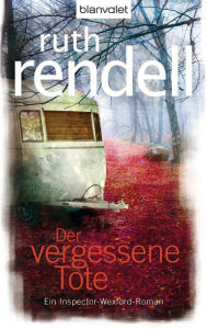 Title: Der vergessene Tote: Ein Inspector-Wexford-Roman, Author: Ruth Rendell