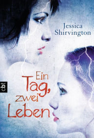 Title: Ein Tag, zwei Leben, Author: Jessica Shirvington
