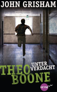 Title: Theo Boone - Unter Verdacht: Band 3, Author: John Grisham
