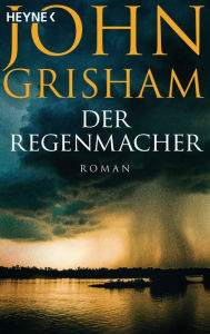 Title: Der Regenmacher (The Rainmaker), Author: John Grisham