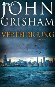 Title: Verteidigung: Roman, Author: John Grisham