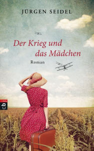 Title: Der Krieg und das Mädchen, Author: Jürgen Seidel