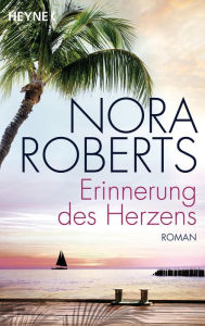 Title: Erinnerung des Herzens: Roman, Author: Nora Roberts