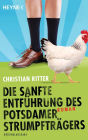 Die sanfte Entfuhrung des Potsdamer Strumpftragers: Roman