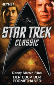 Title: Star Trek - Classic: Der Coup der Promethaner: Roman, Author: Denny Martin Flinn