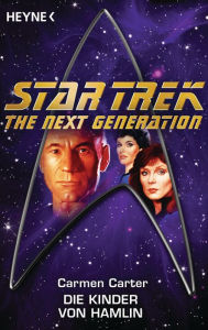 Title: Star Trek - The Next Generation: Die Kinder von Hamlin: Roman, Author: Carmen Carter