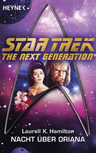 Title: Star Trek - The Next Generation: Nacht über Oriana: Roman, Author: Laurell K. Hamilton