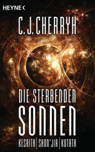 Title: Die sterbenden Sonnen -: Drei Romane in einem Band, Author: C. J. Cherryh