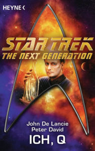 Title: Star Trek - The Next Generation: Ich, Q: Roman, Author: John De Lancie