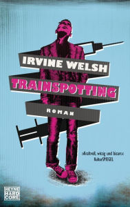 Title: Trainspotting: Roman, Author: Irvine Welsh