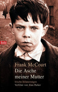 Title: Die Asche meiner Mutter: Irische Erinnerungen, Author: Frank McCourt