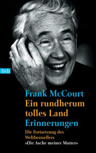 Title: Ein rundherum tolles Land: Erinnerungen, Author: Frank McCourt