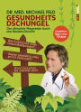 Gesundheitsdschungel: Der ultimative Wegweiser durch das Medizin-Dickicht: Wie funktioniert unser Gesundheitswesen? Die wichtigsten Diagnose- und Therapiemethoden! Wann brauchen Sie welchen Arzt? -