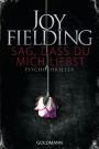 Sag, dass du mich liebst: Psychothriller