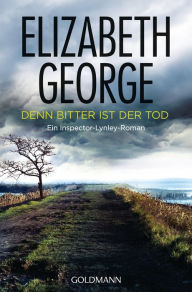 Title: Denn bitter ist der Tod: Roman, Author: Elizabeth George