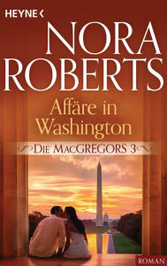 Title: Die MacGregors 3. Affäre in Washington, Author: Nora Roberts