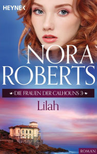 Title: Die Frauen der Calhouns 3. Lilah, Author: Nora Roberts