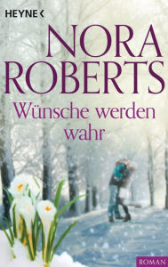 Title: Wünsche werden wahr, Author: Nora Roberts