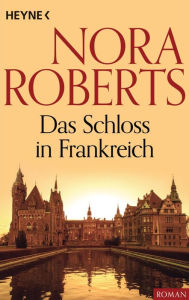 Title: Das Schloss in Frankreich, Author: Nora Roberts