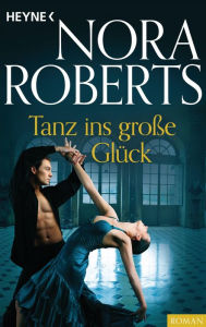 Title: Tanz ins große Glück, Author: Nora Roberts