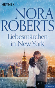 Title: Liebesmärchen in New York, Author: Nora Roberts