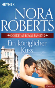 Title: Cordina's Royal Family 2. Ein königlicher Kuss (Command Performance), Author: Nora Roberts