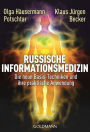 Russische Informationsmedizin: Die neun Basis-Techniken und ihre praktische Anwendung