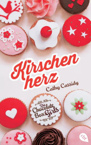 Title: Die Chocolate Box Girls - Kirschenherz, Author: Cathy Cassidy