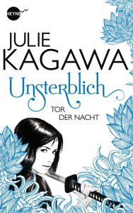 Title: Unsterblich - Tor der Nacht: Band 2 - Roman, Author: Julie Kagawa