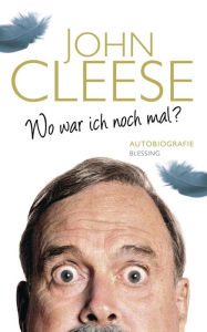Title: Wo war ich noch mal? (So, Anyway...), Author: John Cleese