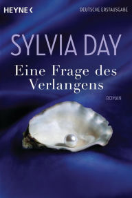 Title: Eine Frage des Verlangens (Ask for It), Author: Sylvia Day