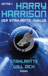 Title: Stahlratte will dich: Der Stahlratte-Zyklus - Band 6 - Roman, Author: Harry Harrison