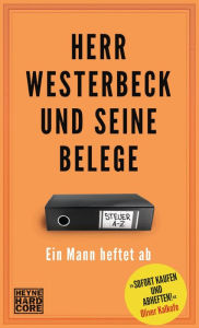 Title: Herr Westerbeck und seine Belege: Ein Mann heftet ab. Das Steuer-ABC, Author: Jens Westerbeck