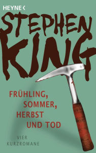 Title: Frühling, Sommer, Herbst und Tod: Vier Kurzromane, Author: Stephen King