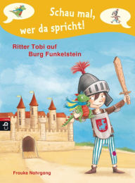 Schau mal, wer da spricht - Ritter Tobi auf Burg Funkelstein -: Band 2