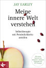 Meine innere Welt verstehen: Selbsttherapie mit Persönlichkeitsanteilen. Mit einem Vorwort von Richard C. Schwartz, Begründer der IFS-Therapie