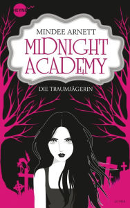 Title: Midnight Academy - Die Traumjägerin (The Nightmare Affair), Author: Mindee Arnett